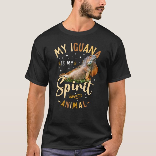 My Iguana Is My Spirit Animal T-Shirt (Front)