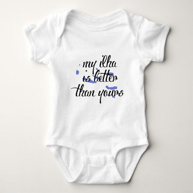 My Ilha is better than yours-Azores Baby Bodysuit (Front)
