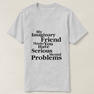 my imaginary friend T-Shirt