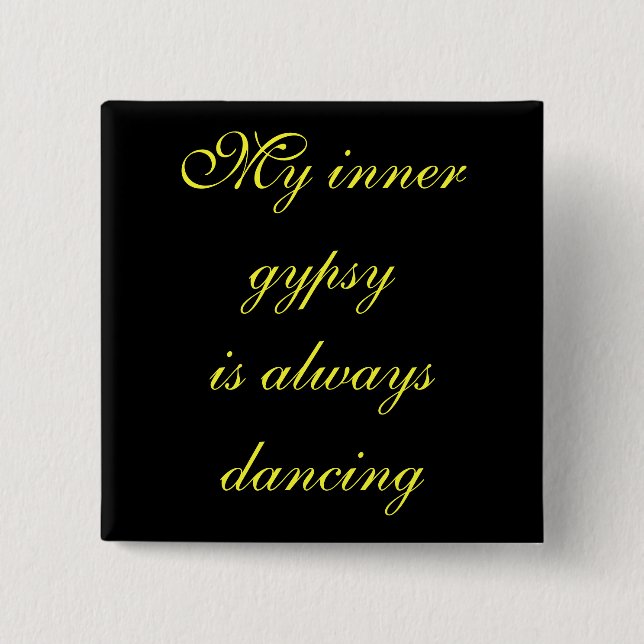 My inner gypsyis always dancing button (Front)