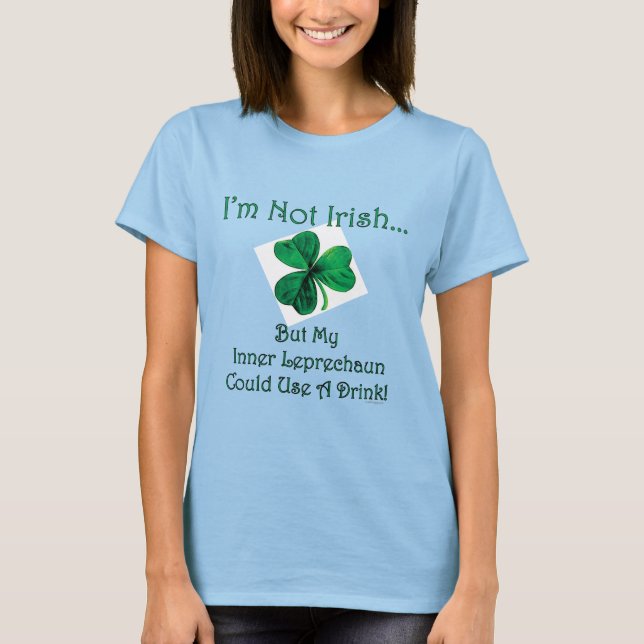 My Inner Leprechaun Could Use A Drink T-Shirt (Front)