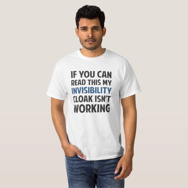 My Invisibility Cloak Isn't Working T-Shirt (Front Full)