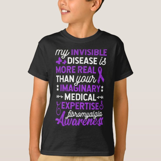 My Invisible Disease Is More Real, Fibromyalgia Aw T-Shirt (Front)