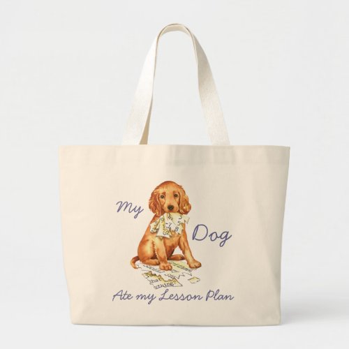 My Irish Setter Ate My Lesson Plan Large Tote Bag