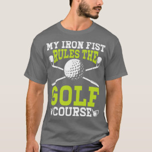 My Iron First Rules The Golf Course T Shirt For Wo