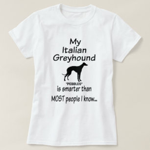 My Italian Greyhound Dog is Smarter Joke T-Shirt