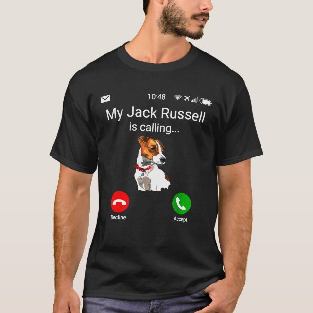 My Jack Russell is calling   Fun JRT Jack Russell  T-Shirt (Front)