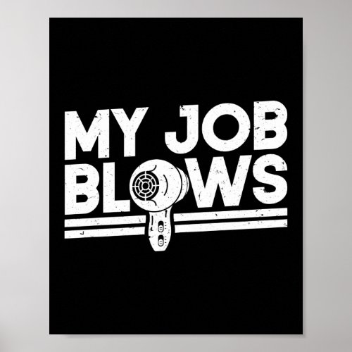 My Job Blows Hair Stylist Hairdresser Barber Poster