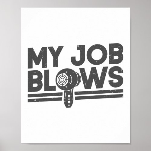 My Job Blows Hair Stylist Hairdresser Barber Poster