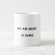 My Job Here Is Done – Cheeky Office Mug