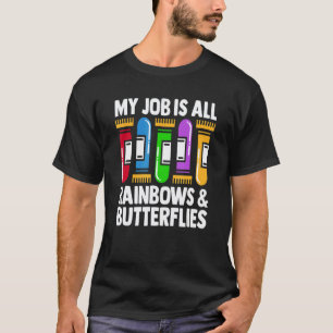 My Job Is All Rainbows And Butterflies Lab Phlebot T-Shirt