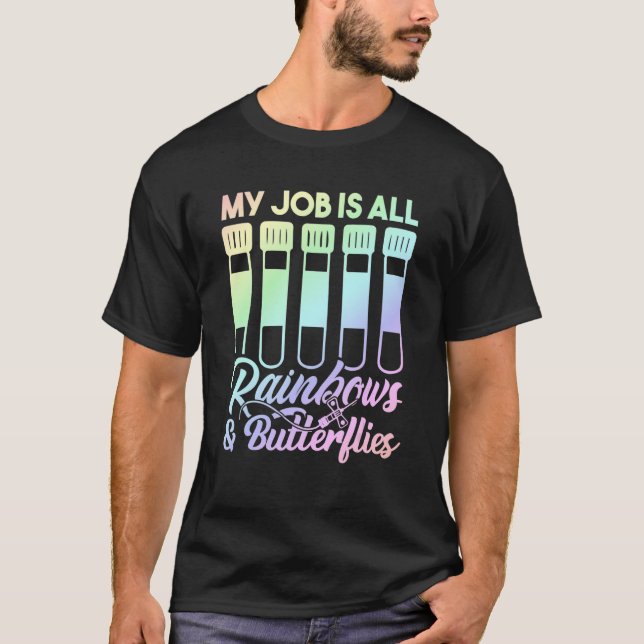 My Job Is All Rainbows And Butterflies Lab Tech Ph T-Shirt (Front)