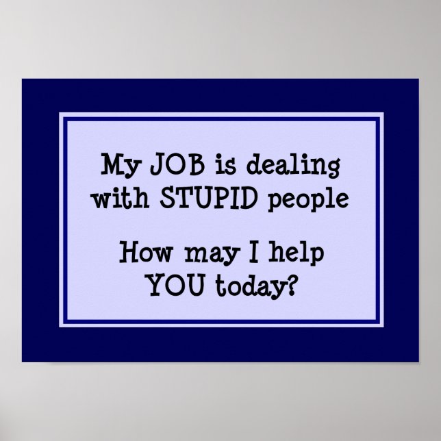 My Job is Dealing With Stupid People Poster (Front)
