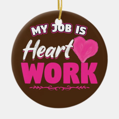 My Job Is Heart Work Paraprofessional  Ceramic Ornament