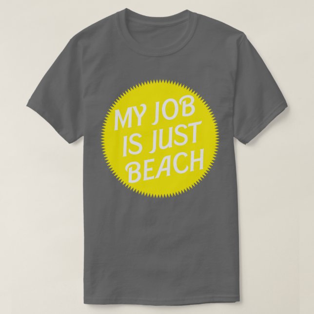 My Job is just beach Yellow Ken T-Shirt (Design Front)