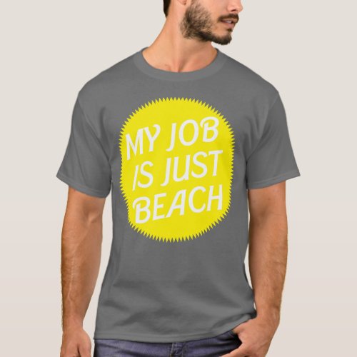 My Job is just beach Yellow Ken T_Shirt