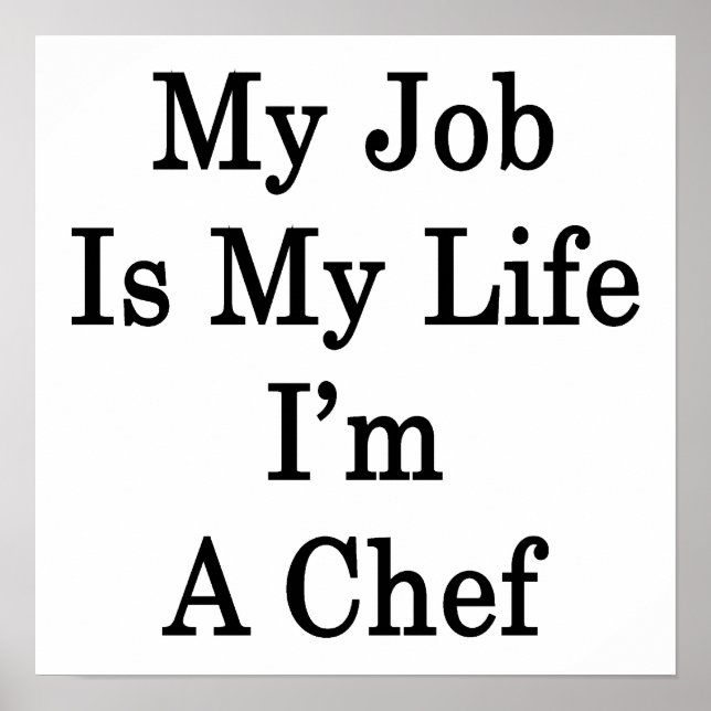 My Job Is My Life I'm A Chef Poster (Front)