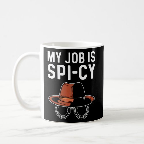 My Job Is Spy Cy Private Eye Private Investigator  Coffee Mug