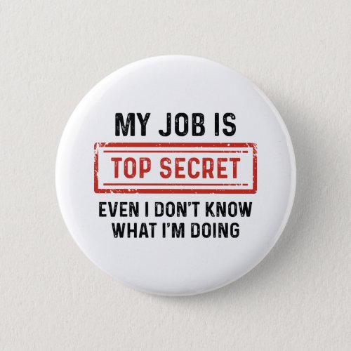 My Job Is Top Secret Button