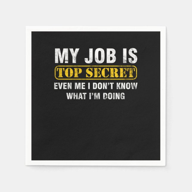 My Job Is Top Secret Funny Job Sayings Gift Napkins (Front)