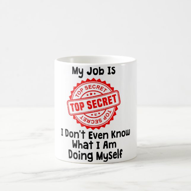 My Job Is Top Secret Funny Office Mug (Center)