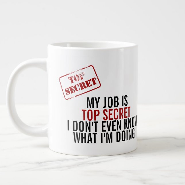 My Job Is Top Secret Humor Giant Coffee Mug (Left)