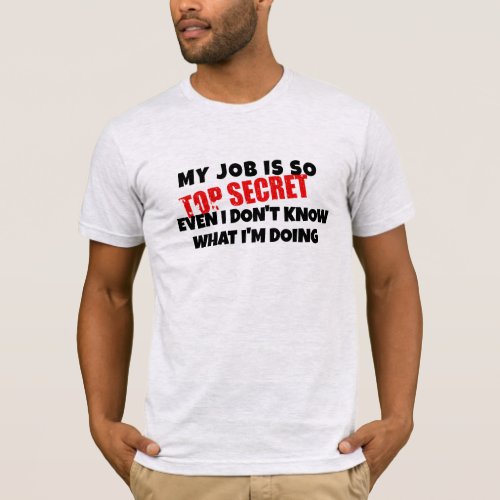 My Job is Top Secret t_shirt design Funny Work Tee