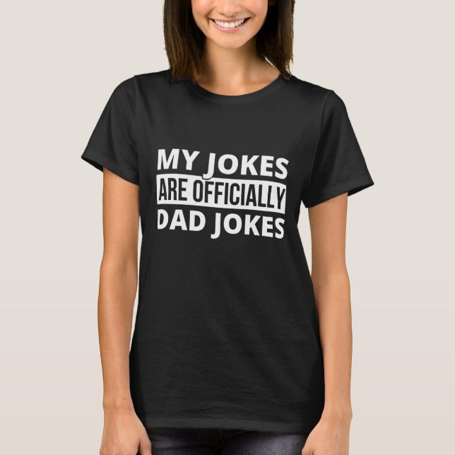 my jokes are dad jokes T-Shirt (Front)