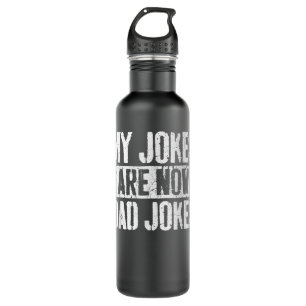 My Jokes Are Now Dad Jokes Stainless Steel Water Bottle
