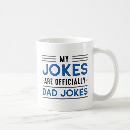 My Jokes Are Officially Dad Jokes Coffee Mug