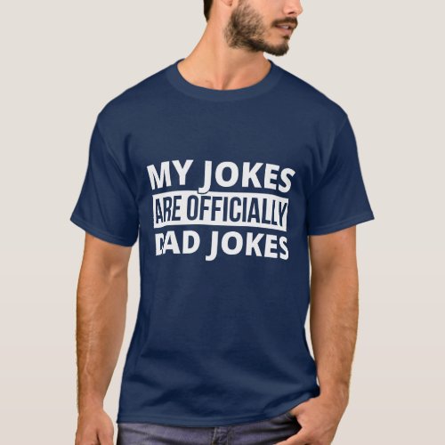 My Jokes Are Officially Dad Jokes _ Funny Fathers  T_Shirt
