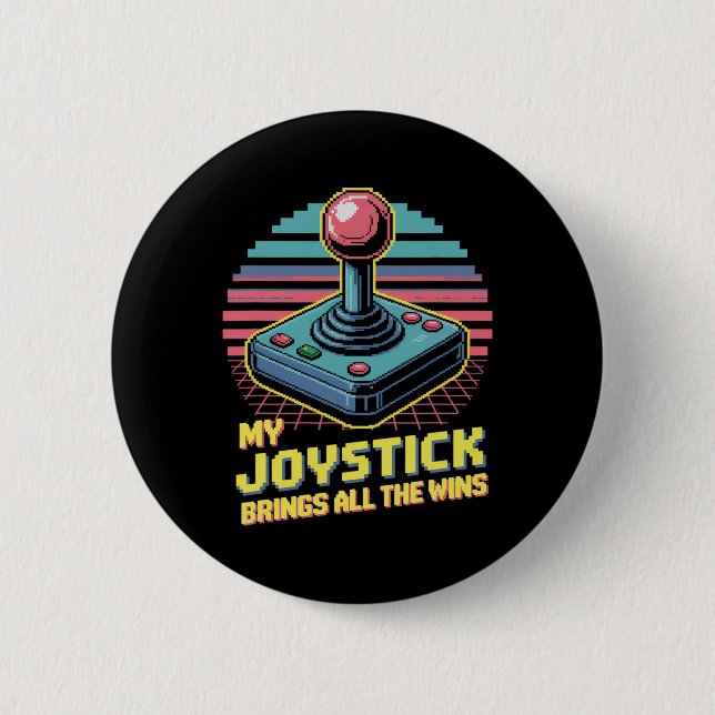 My Joystick Brings All The Wins  Button (Front)