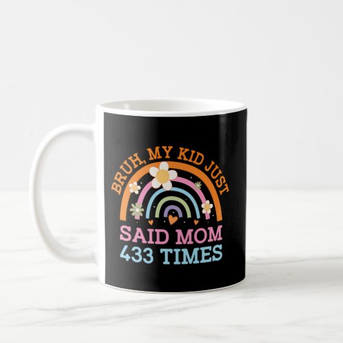 My Just Said Mom 433 Times MotherS Day Parents Coffee Mug