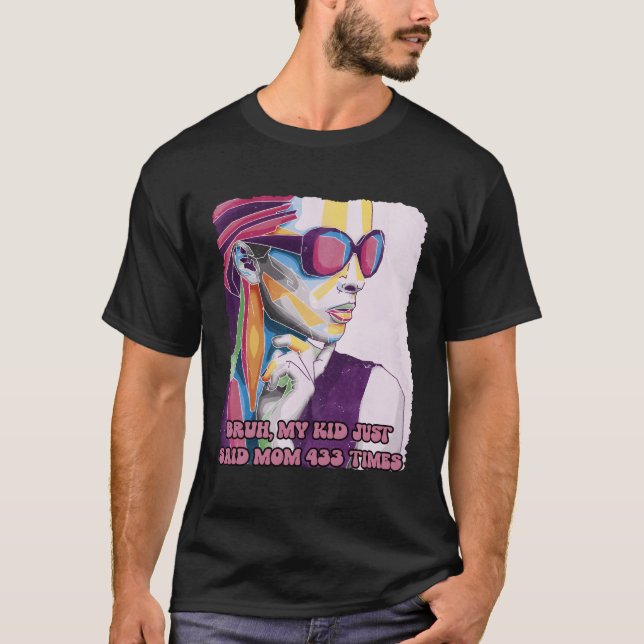 My Just Said Mom 433 Times Mother'S Day Parents T-Shirt (Front)