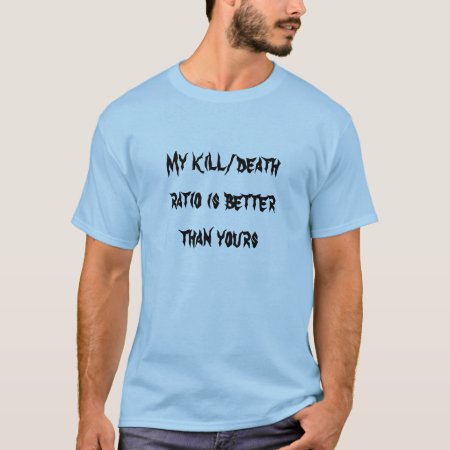 My K/d Is Better Than Yours T-shirt