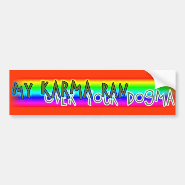 my karma has run over your dogma bumper sticker (Front)