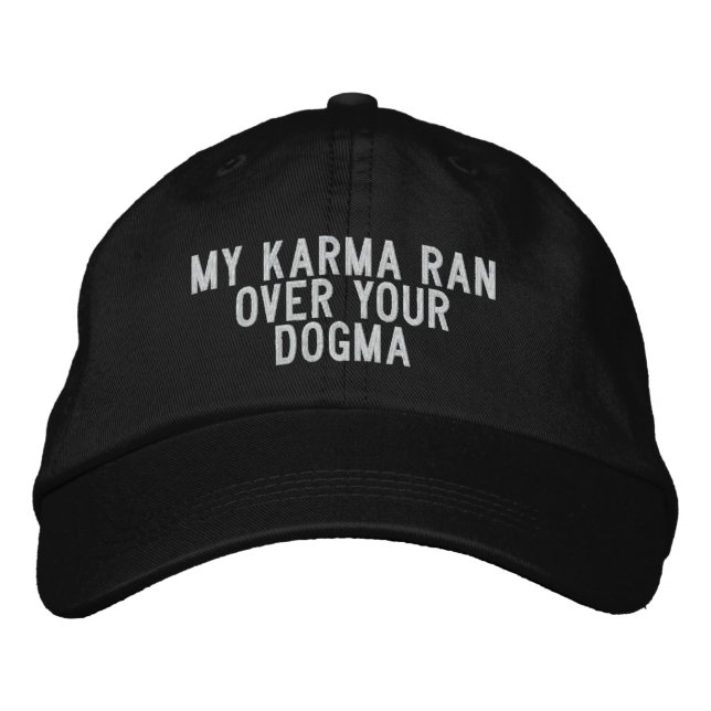 My Karma ran over your Dogma Embroidered Baseball Cap (Front)