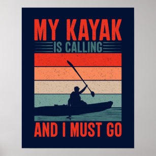 My Kayak is Calling and I Must Go Poster