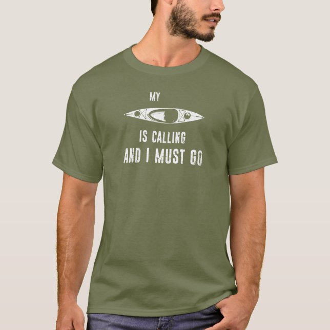 My Kayak Is Calling And I Must Go T-Shirt (Front)