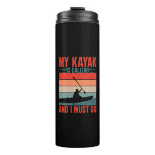 My Kayak is Calling and I Must Go Thermal Tumbler