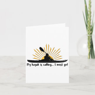 My Kayak Is Calling I Must Go Funny I Love Kayakin Card