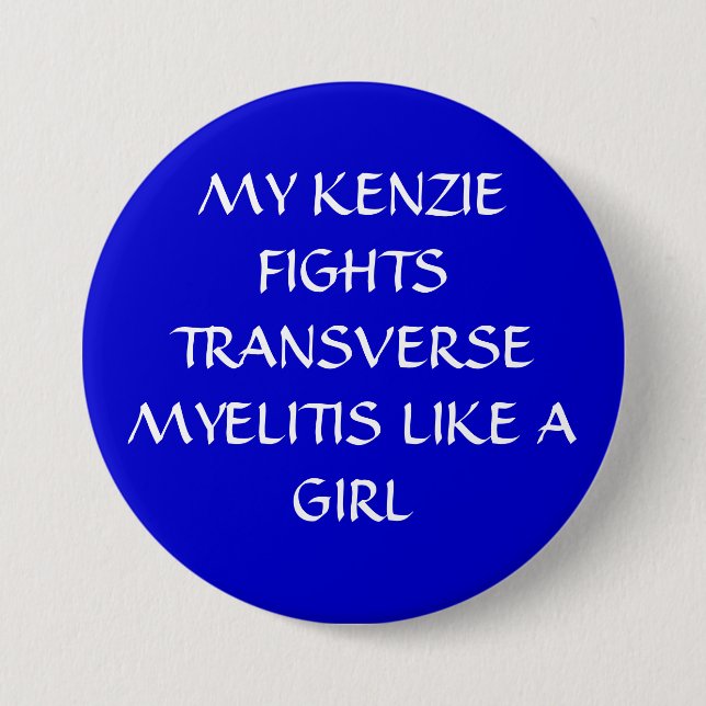 MY KENZIE FIGHTS TRANSVERSE MYELITIS LIKE A GIRL PINBACK BUTTON (Front)