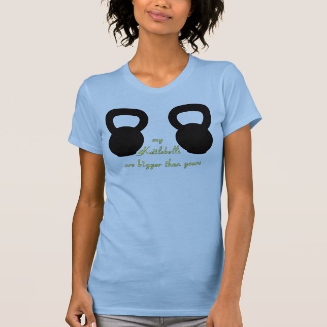 My Kettlebells are Bigger than yours - T T-Shirt (Front)