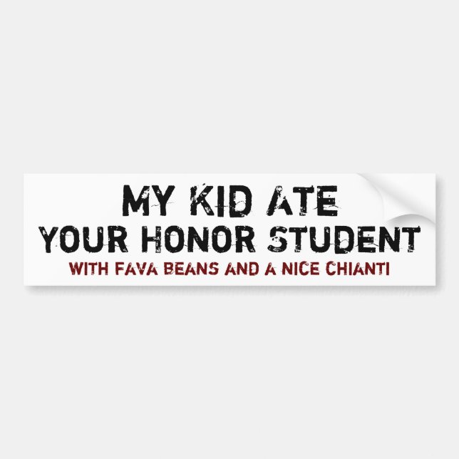 My Kid Ate Your Honor Student Bumper Sticker (Front)