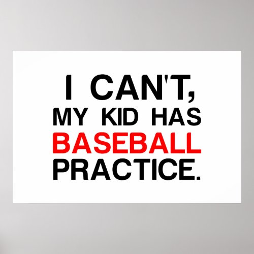 MY KID HAS BASEBALL PRACTICE POSTER