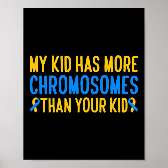 My Kid Has More Chromosomes Down Syndrome Awarenes Poster (Front)