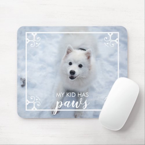 My Kid Has Paws Pet Dog Photo Mouse Pad