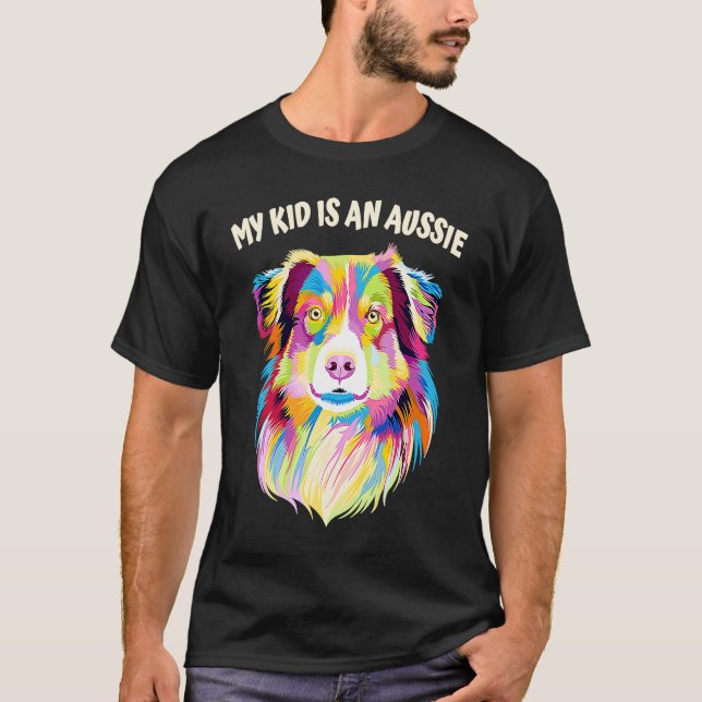 My Kid Is an Aussie Australian Shepherd Animal T-Shirt (Front)