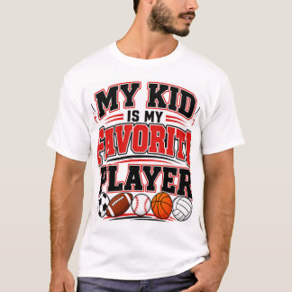 My Kid Is My Favorite Player T-Shirt