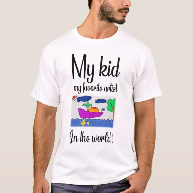 My kid, my favorite artist in the world!   T-Shirt (Front)